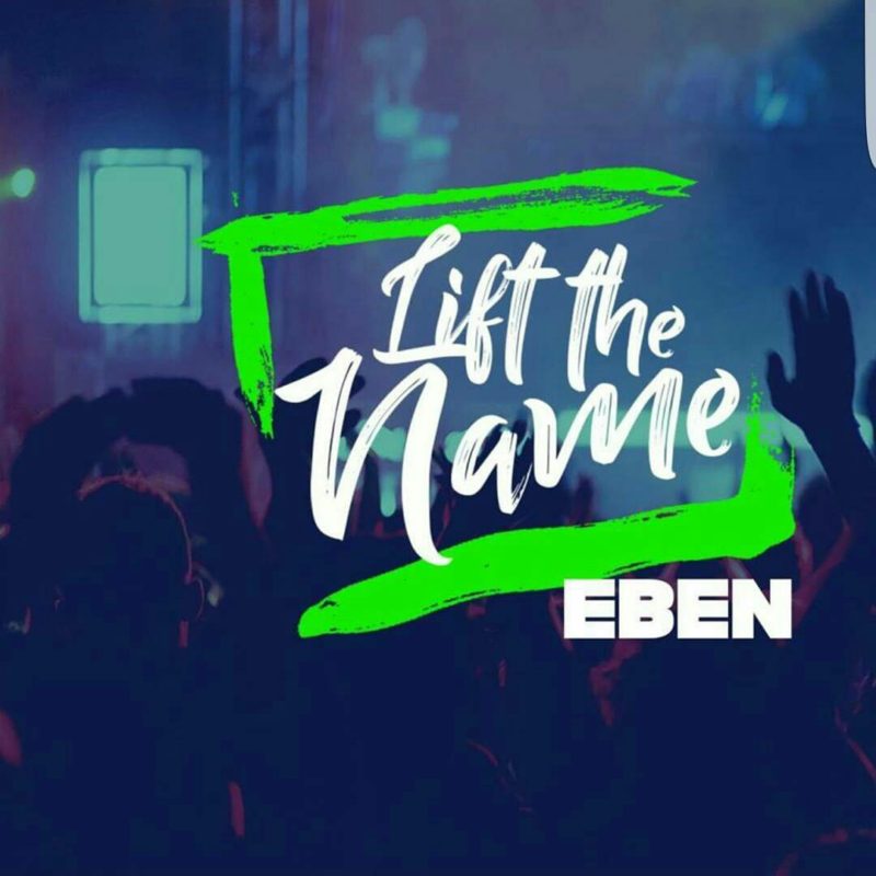 Eben - Lift The Name
