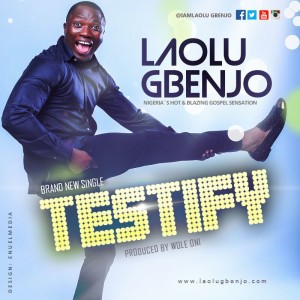laolu gbenjo_TESTIFY