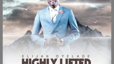 Elijah Oyelade – Highly Lifted