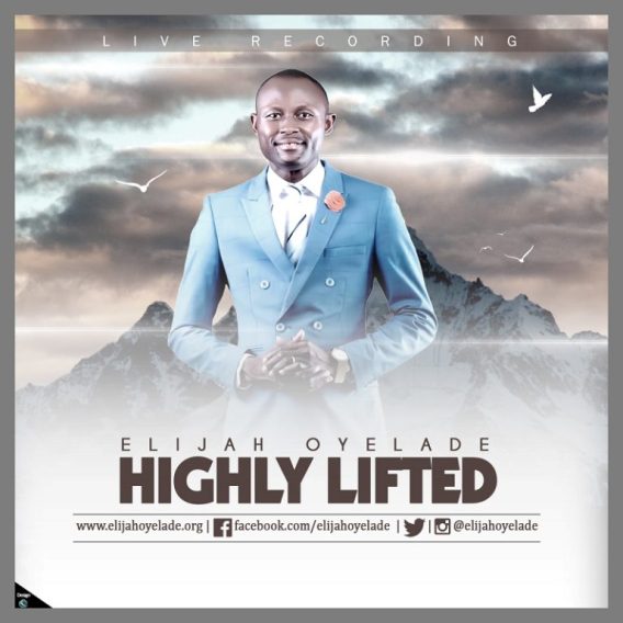 Elijah Oyelade – Highly Lifted