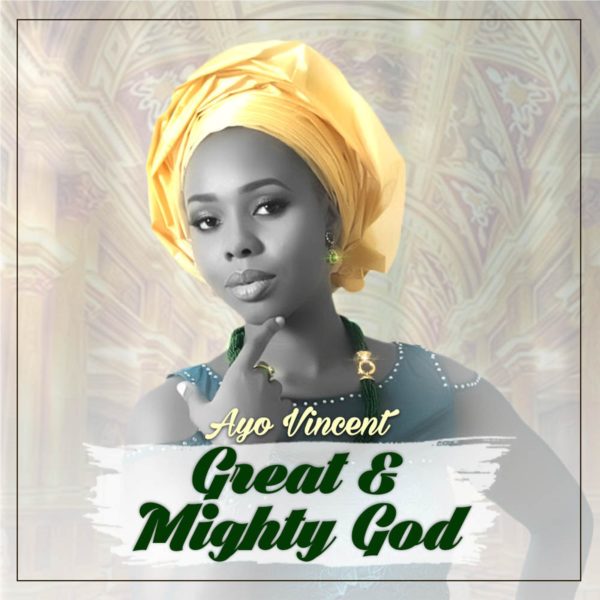 Ayo Vincent - Great & Mighty God 