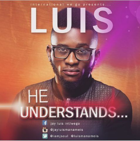 He Understands - Luis