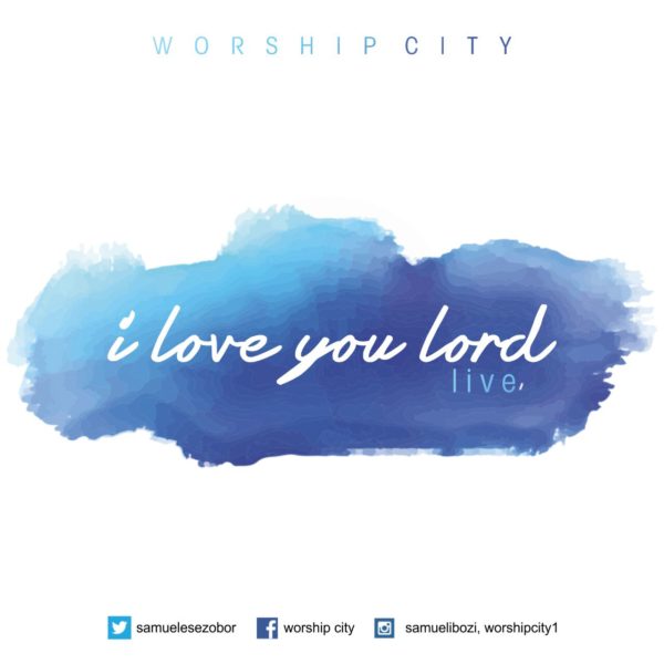 WorshipCity I love you Lord art