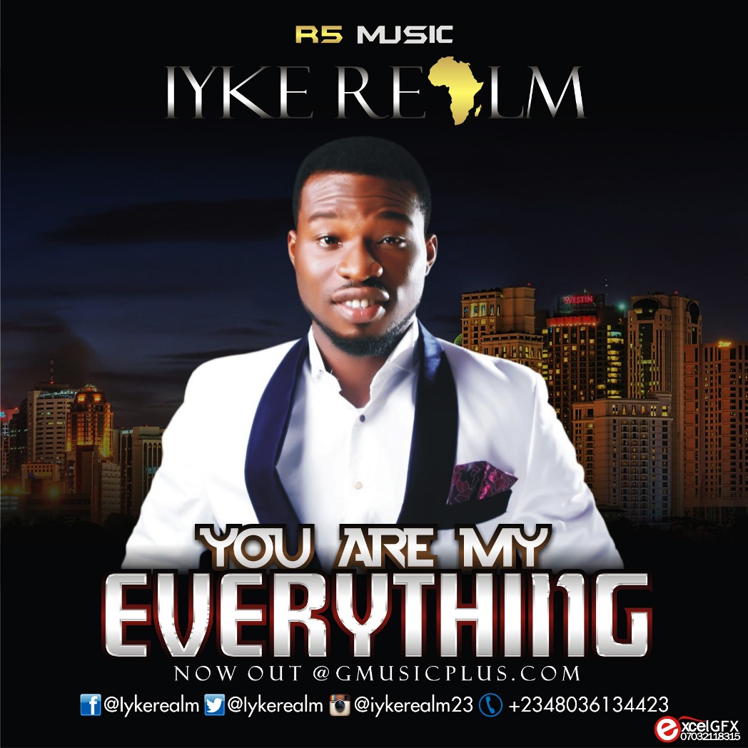 YOU ARE MY EVERYTHING - Iyke realm
