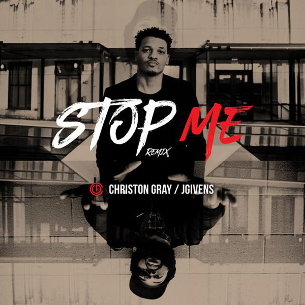 Christon Gray - Stop Me