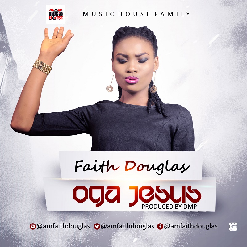 FAITH DOUGLAS - OGA JESUS