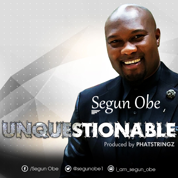 Segun Obe - Unquestionable