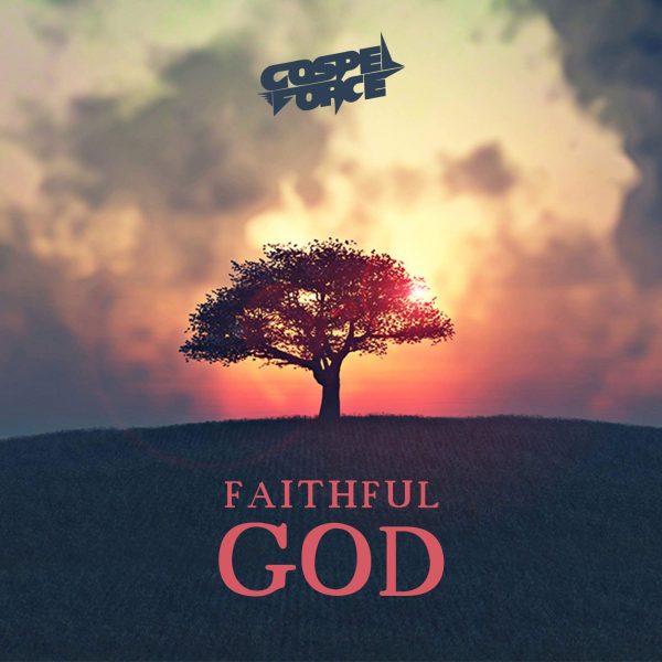 Faithful God – Gospel Force