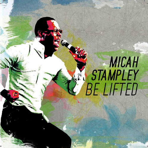 Micah Stampley - Be lifted