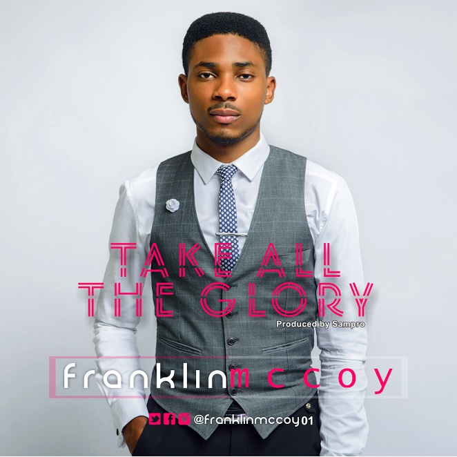 Franklin Mccoy - Take All The Glory