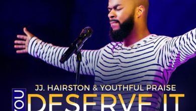 J J Hairston & Youthful Praise - You Deserve It