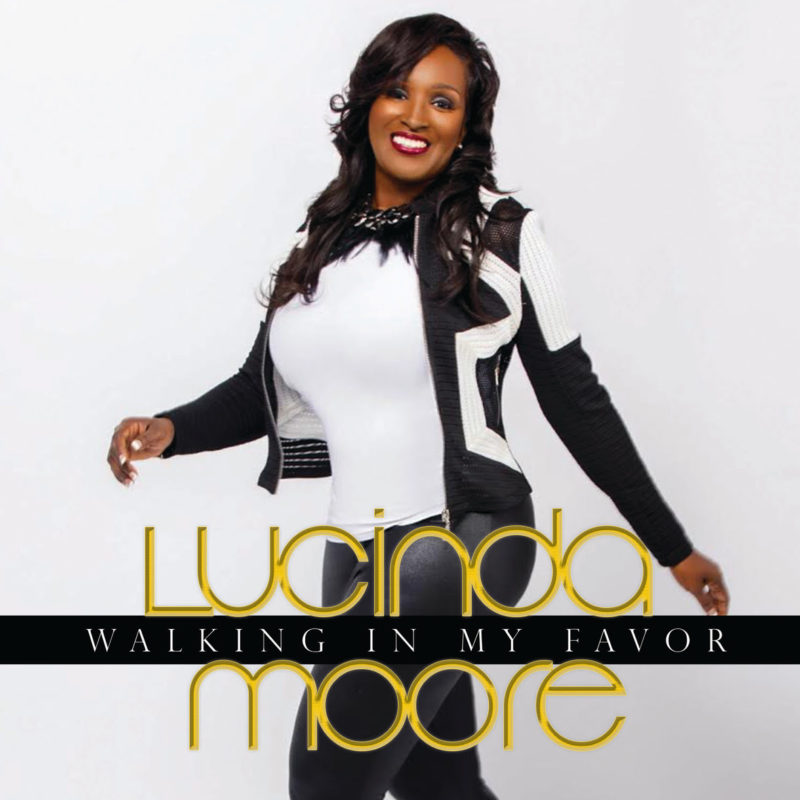 Lucinda Moore - Walking In My Favor