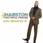 JJ Hairston & Youthful Praise -You Deserve It