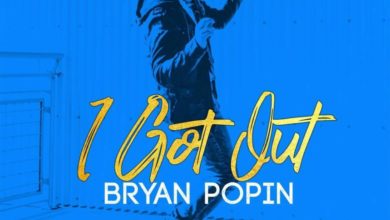 Bryan Popin – I Got Out