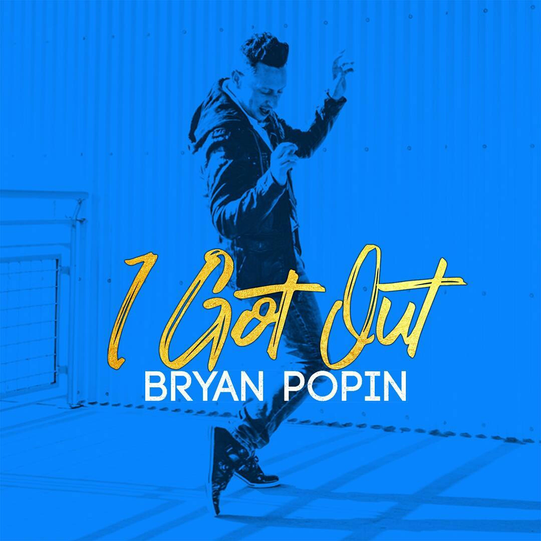  Bryan Popin – ‘I Got Out’