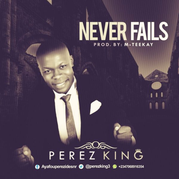 Perez King - Never Fails