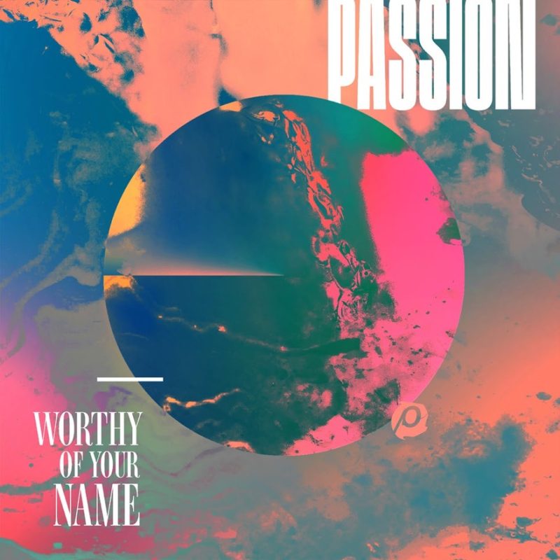 Passion Live Album - Worthy Of Your Name