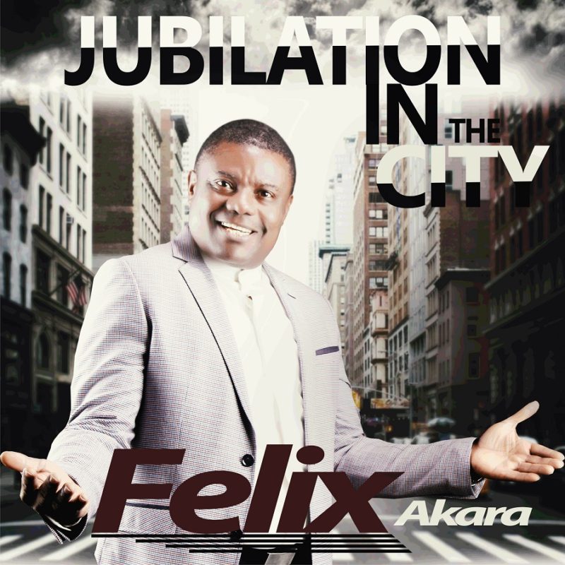 Felix Akara – Jubilation in the City