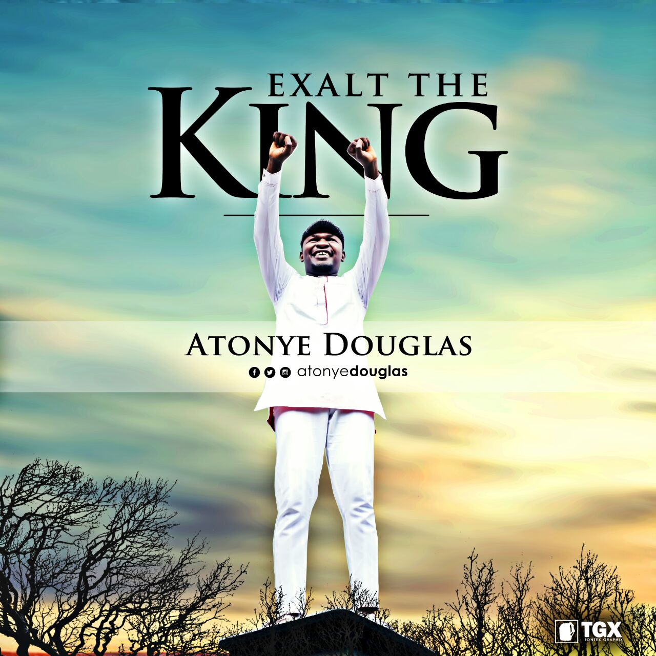 Atonye Douglas - Exalt The King