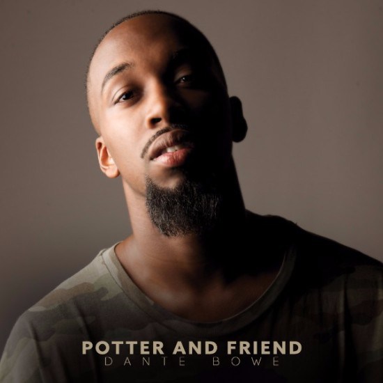 Dante Bowe -  Potter and Friend (Ft. Jesse Cline)