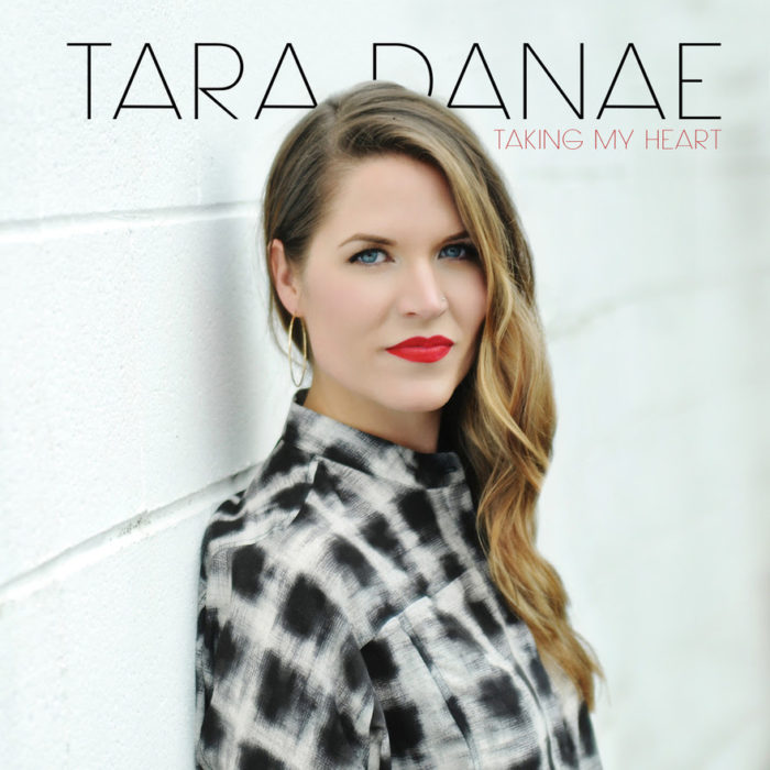 TARA DANAE Releases Debut EP TAKING MY HEART