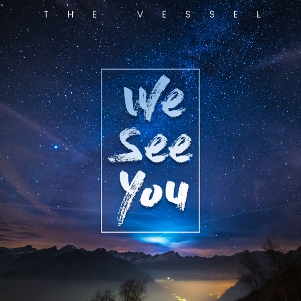 We See You - The Vessels