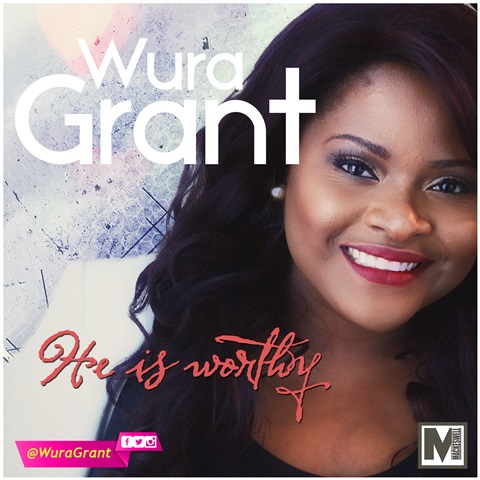 Wura Grant - He Is Worthy