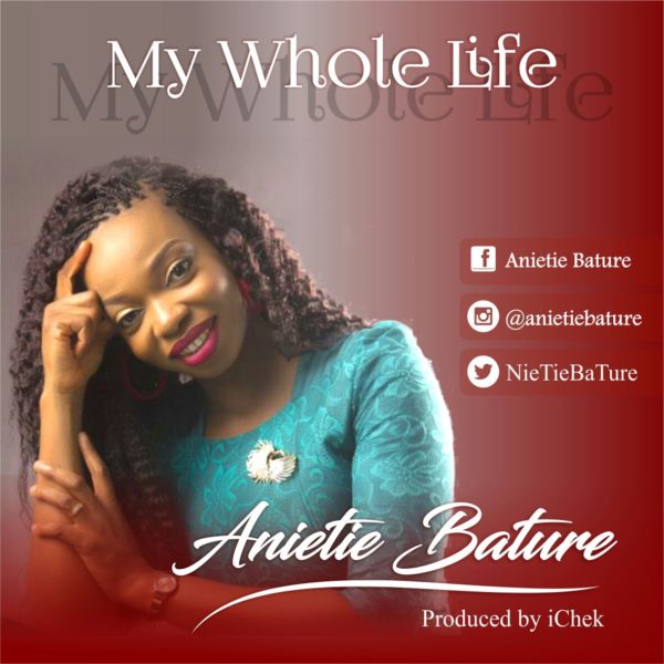 Anietie Bature – My Whole Life