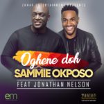 Sammie Okposo - Oghene Doh ft Nelson Jonathan