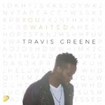 Travis Greene - You Waited