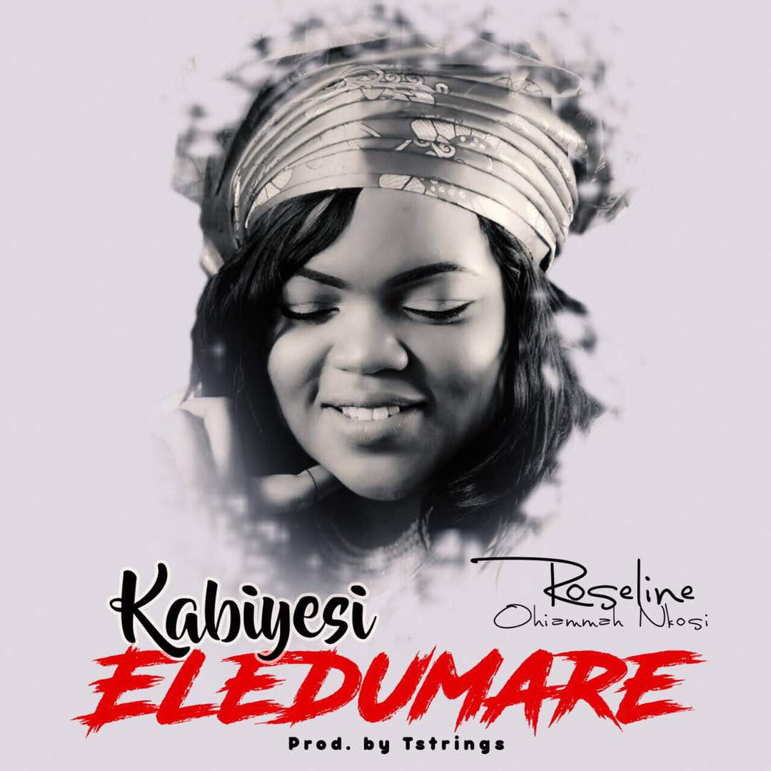 Roseline Nkosi – Kabiesi Eledumare