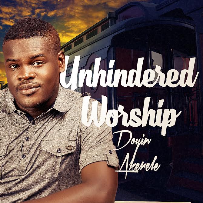 Unhindered Worship - Doyin Akerele