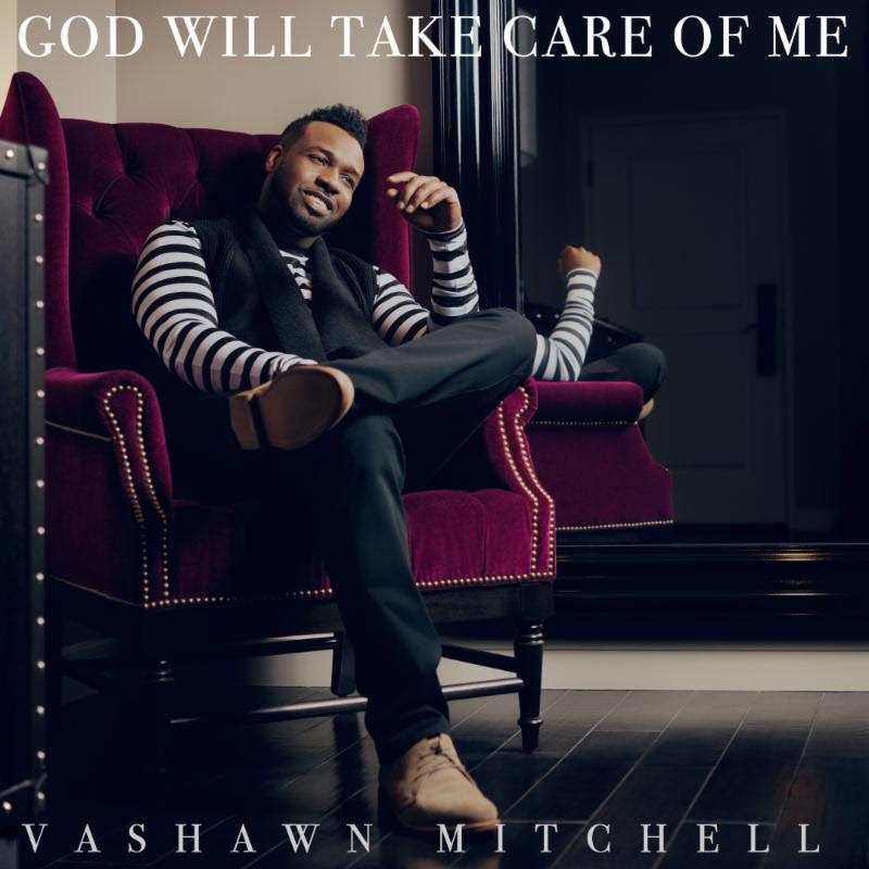 Vashawn Mitchell - God Will Take Care Of Me
