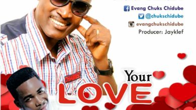 Evang. Chuks Chidube - Your Love