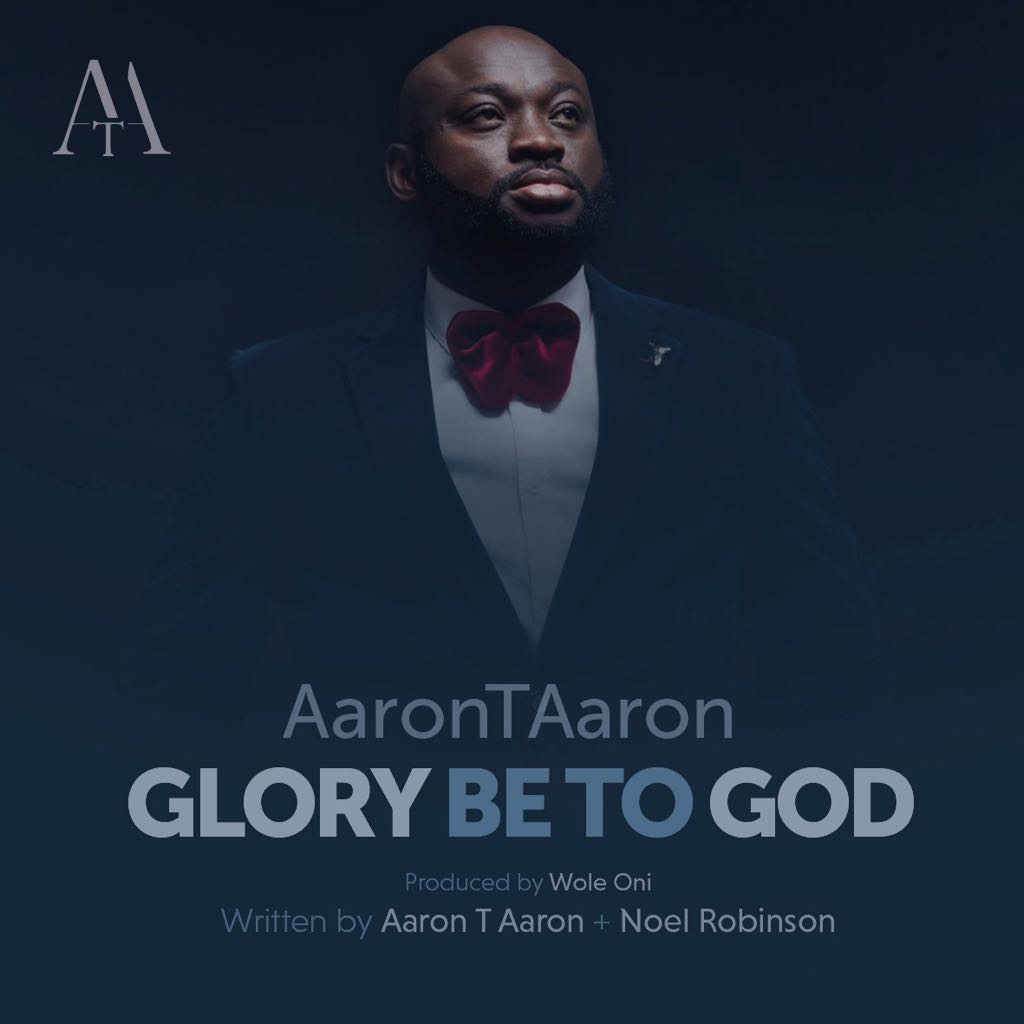 Aaron T Aaron - Glory be to God