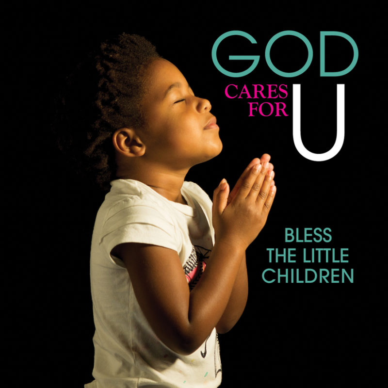 God Cares For U - Bless The Little Children