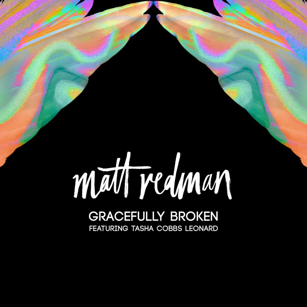 Matt Redman - Gracefully Broken (feat. Tasha Cobbs Leonard)