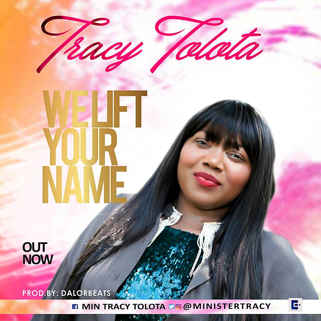 TRACY TOLOTA - WE LIFT YOUR NAME