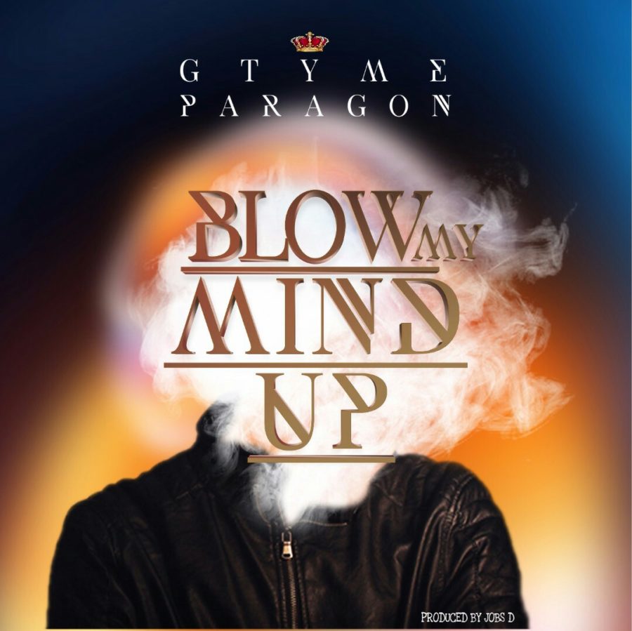 BLOW MY MIND - Gtyme Paragon