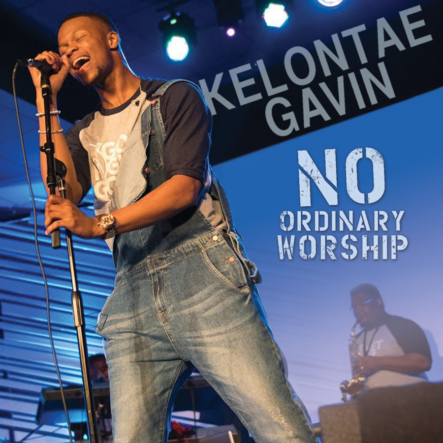 Kelontae Gavin - No Ordinary Worship