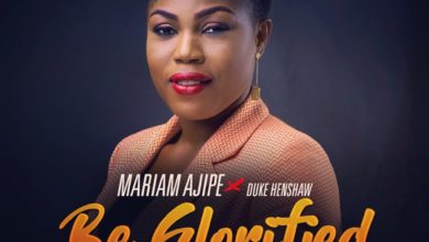 Mariam Ajipe - Be Glorified