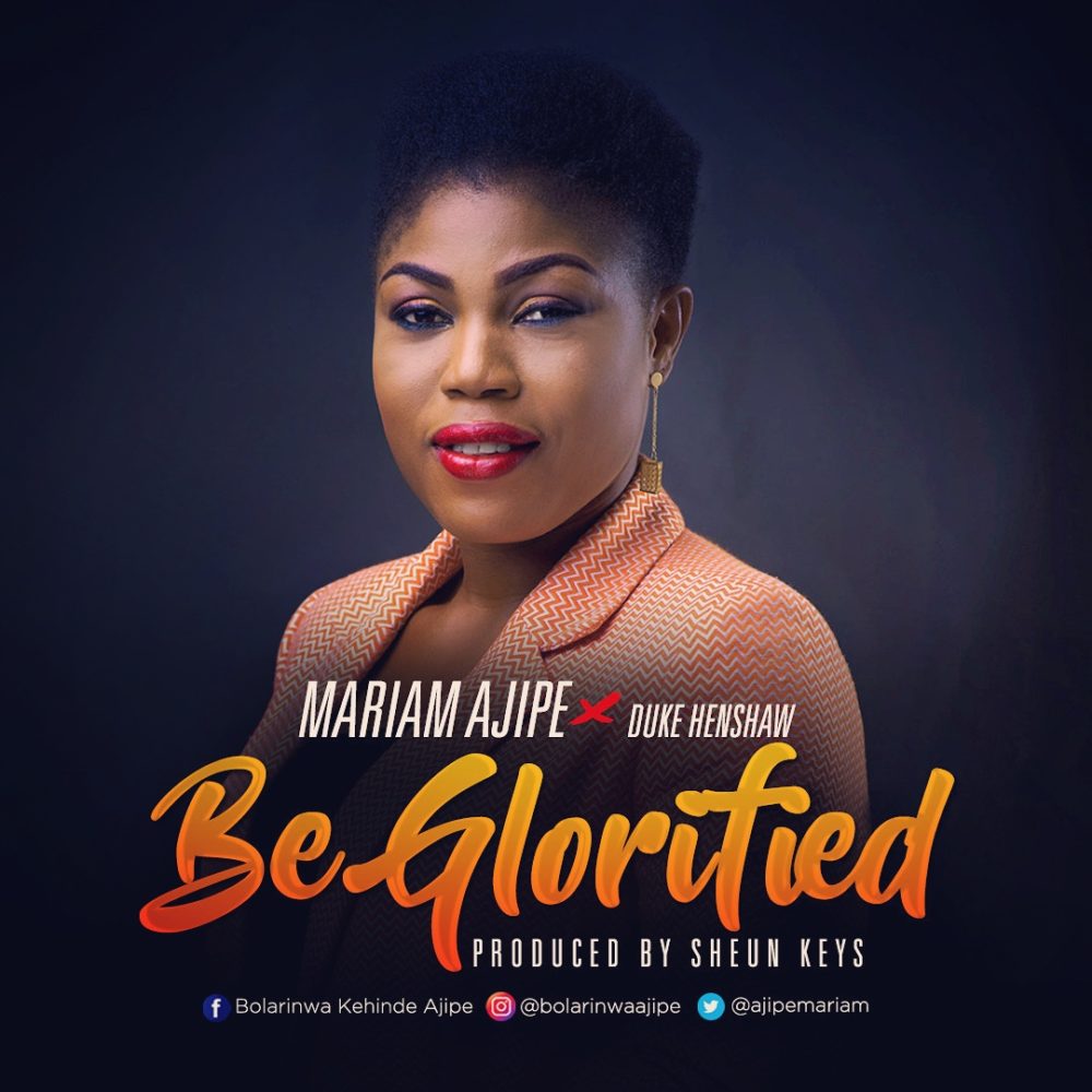 Mariam Ajipe - Be Glorified