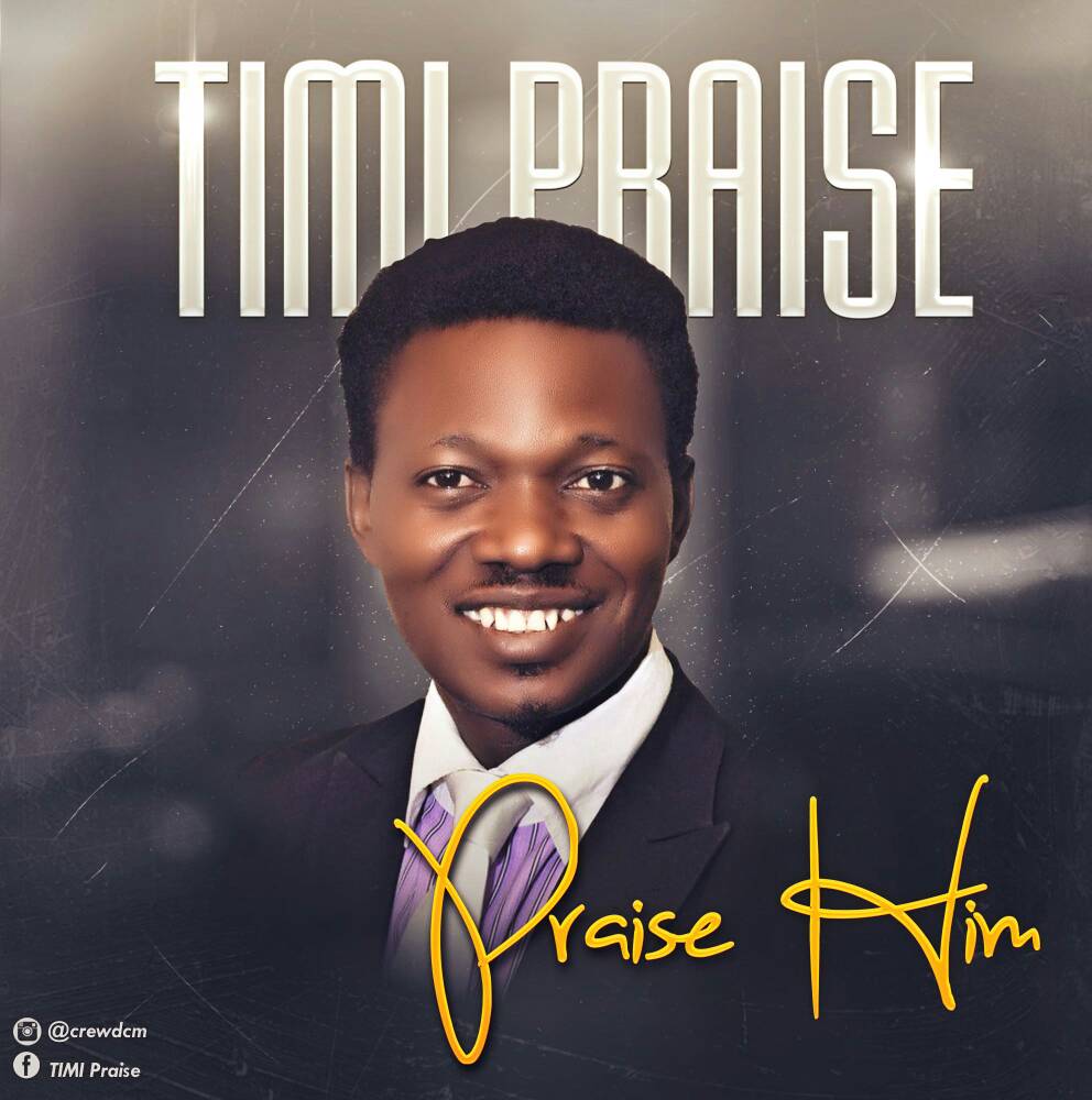 Timi Praise - Praise Him