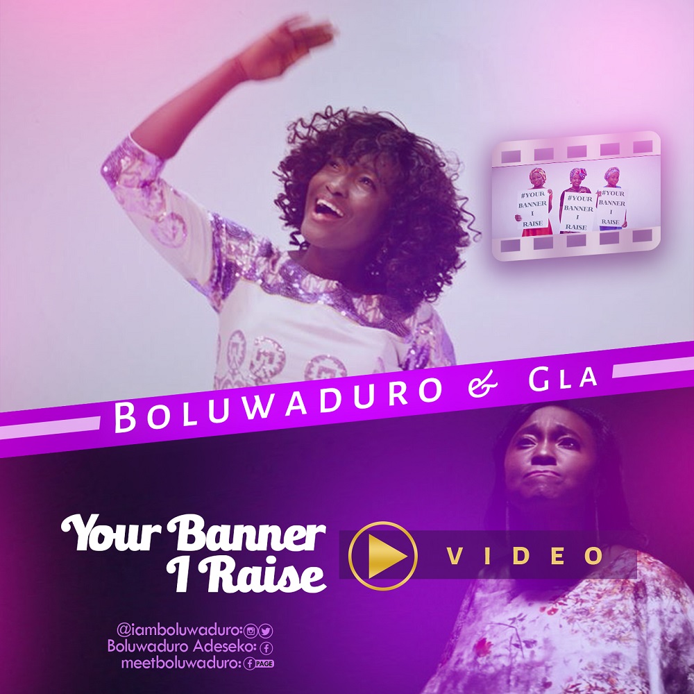 Boluwaduro and GLA - Your Banner I Raise_Video