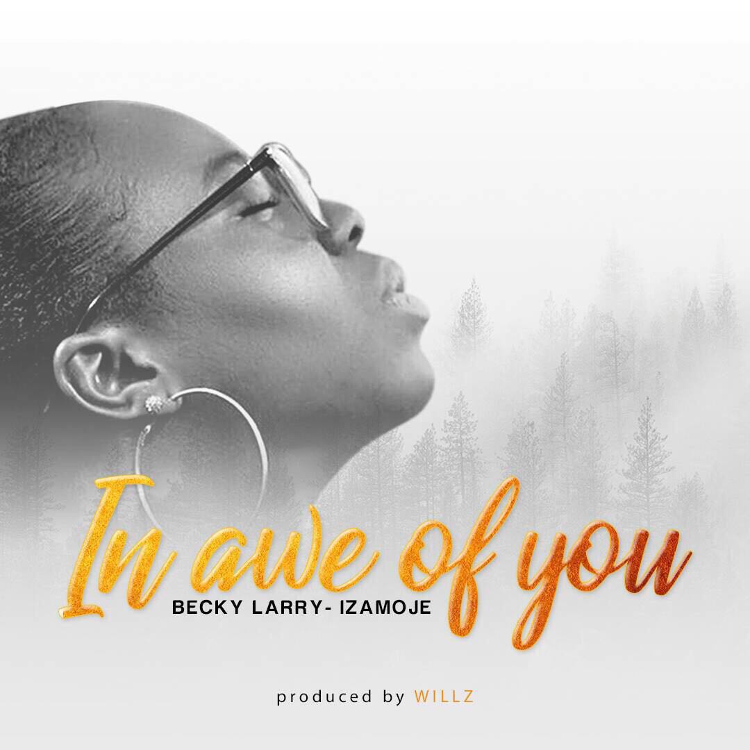 Becky Larry Izamoje - In Awe of You