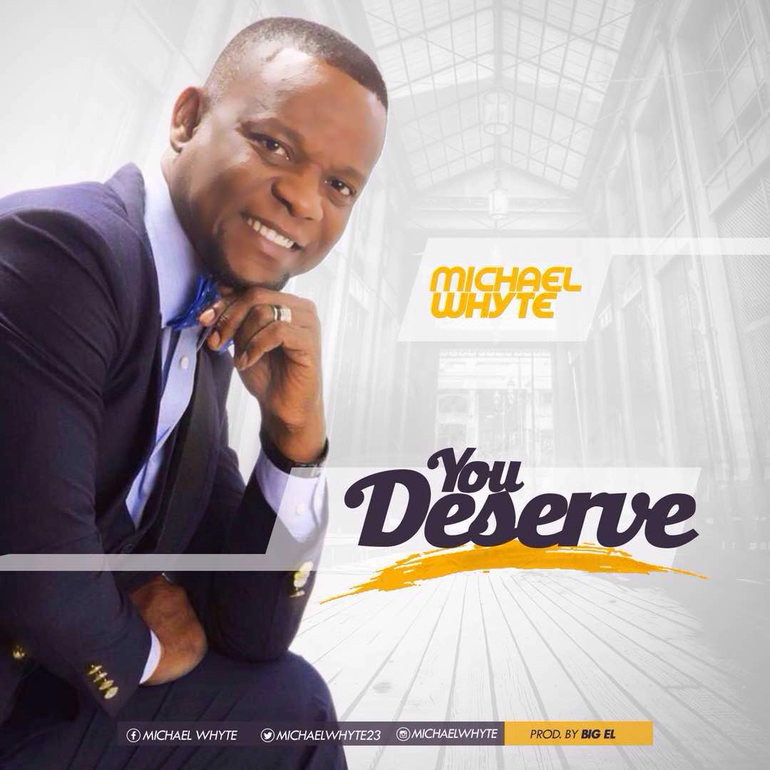 You Deserve - Michael Whyte