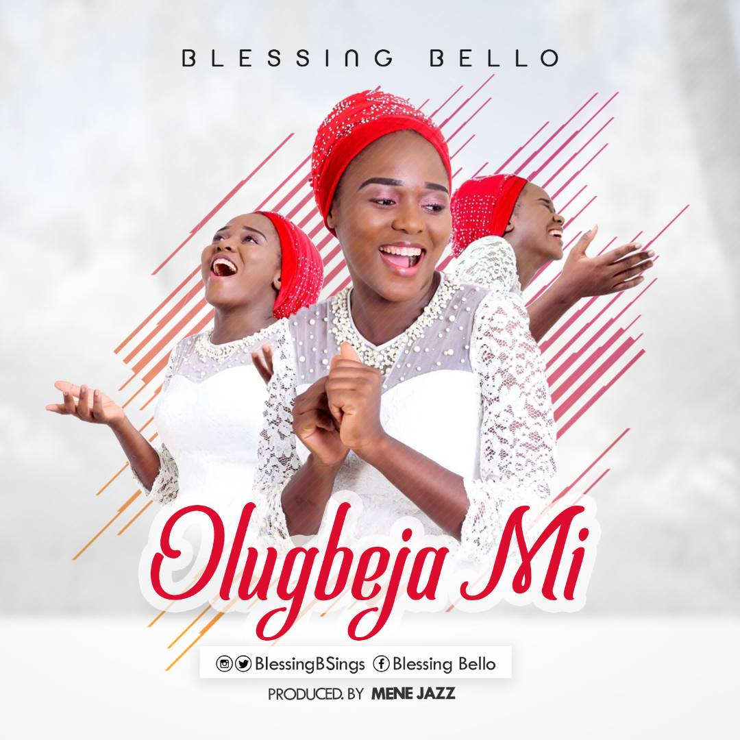 Blessing Bello – Olugbeja Mi