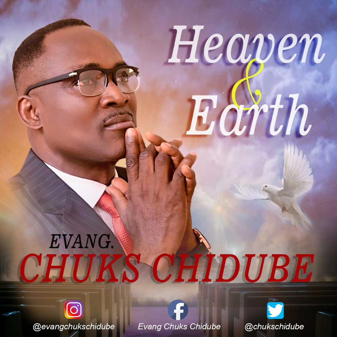 Evang. Chuks Chidube - Heaven & Earth
