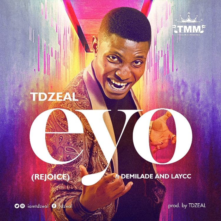 Eyo - TDzeal feat. Demilade and The Laycc