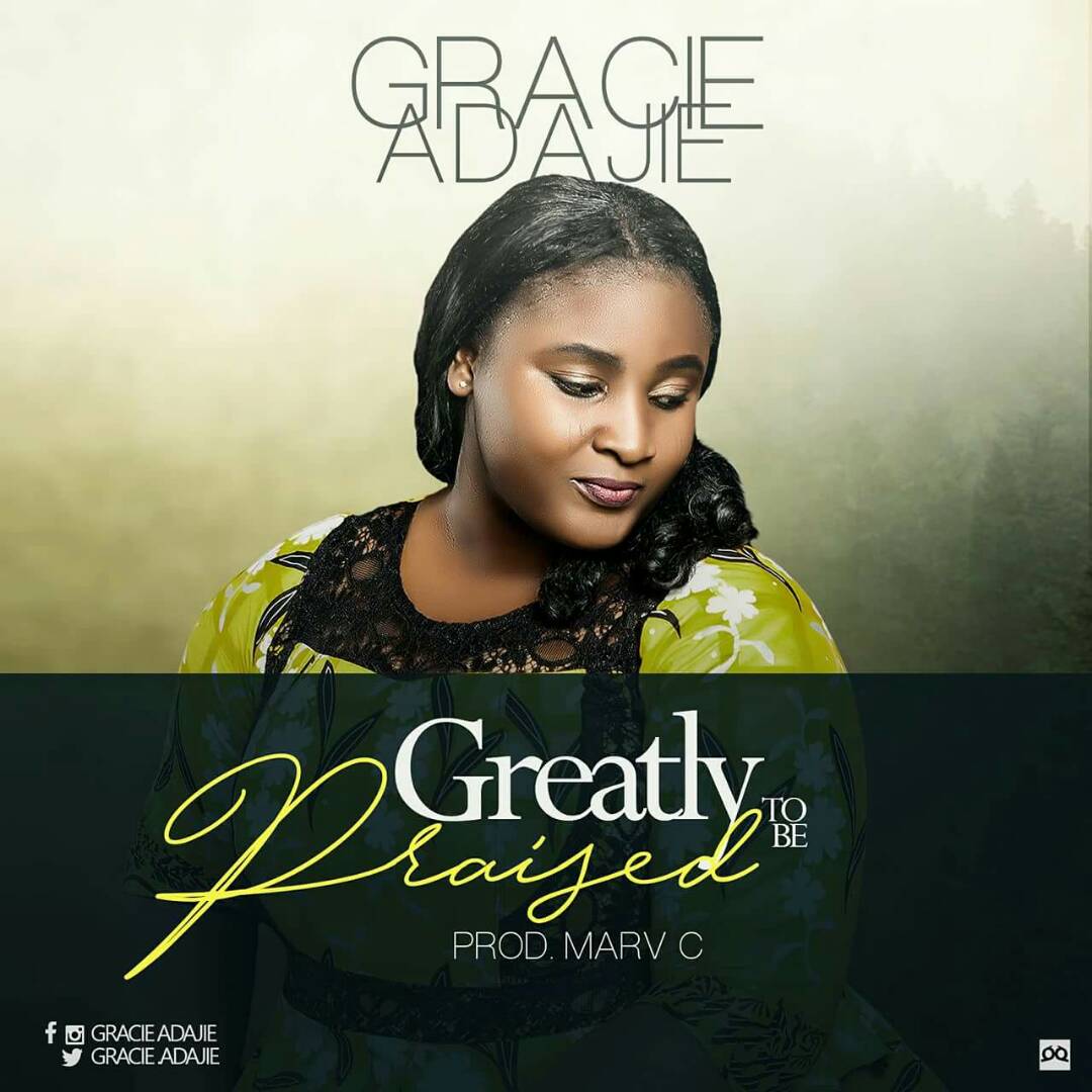 Grace Adajie - Greatly to be PRAISE